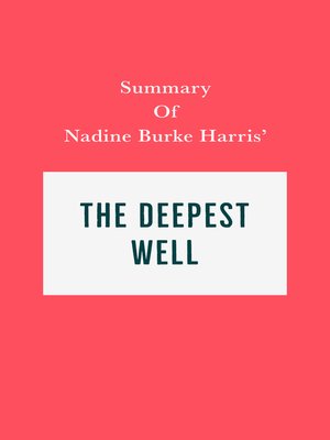 cover image of Summary of Nadine Burke Harris' the Deepest Well